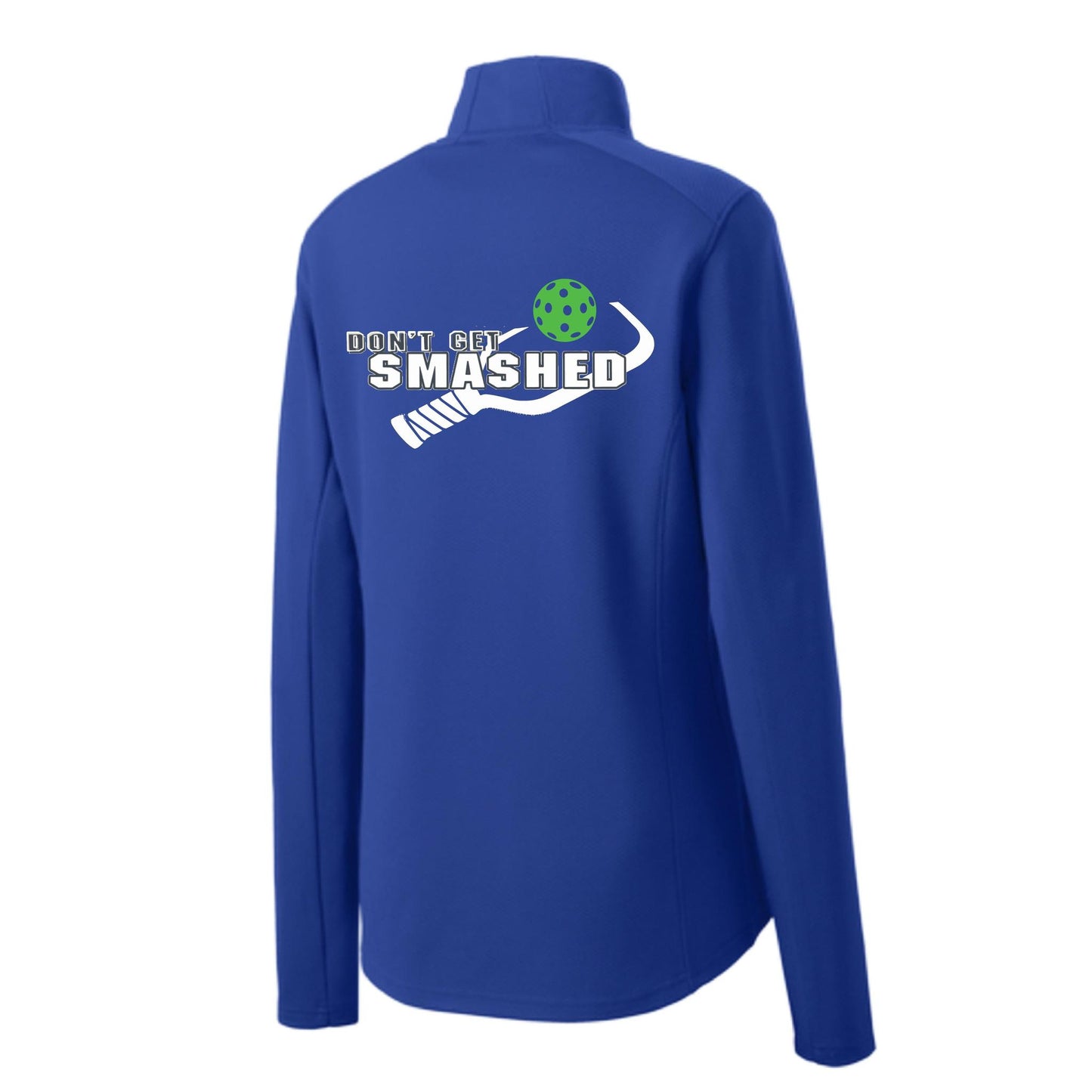 Don't Get Smashed (10 Custom Pickleball Colors) | Women's 1/4 Zip Pullover Athletic Performance Shirt | 100% Polyester