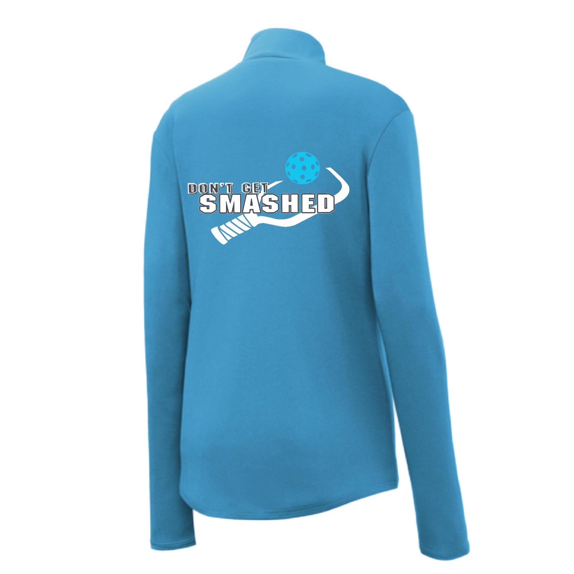 Don't Get Smashed (10 Custom Pickleball Colors) | Women's 1/4 Zip Pullover Athletic Performance Shirt | 100% Polyester