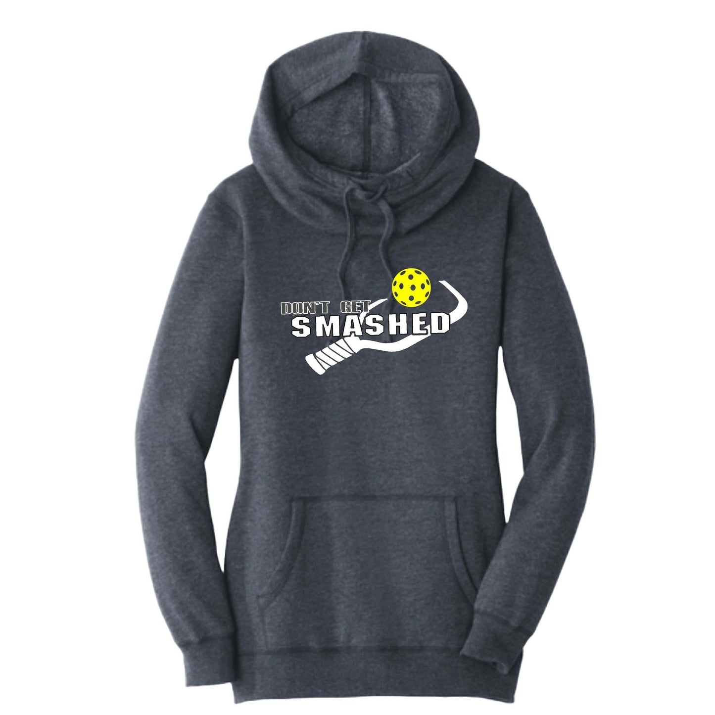Don't Get Smashed (10 Custom Pickleball Colors) | Women’s Cowl-Neck Hoodie Pickleball Sweatshirt | 55% Cotton 45% Poly Fleece