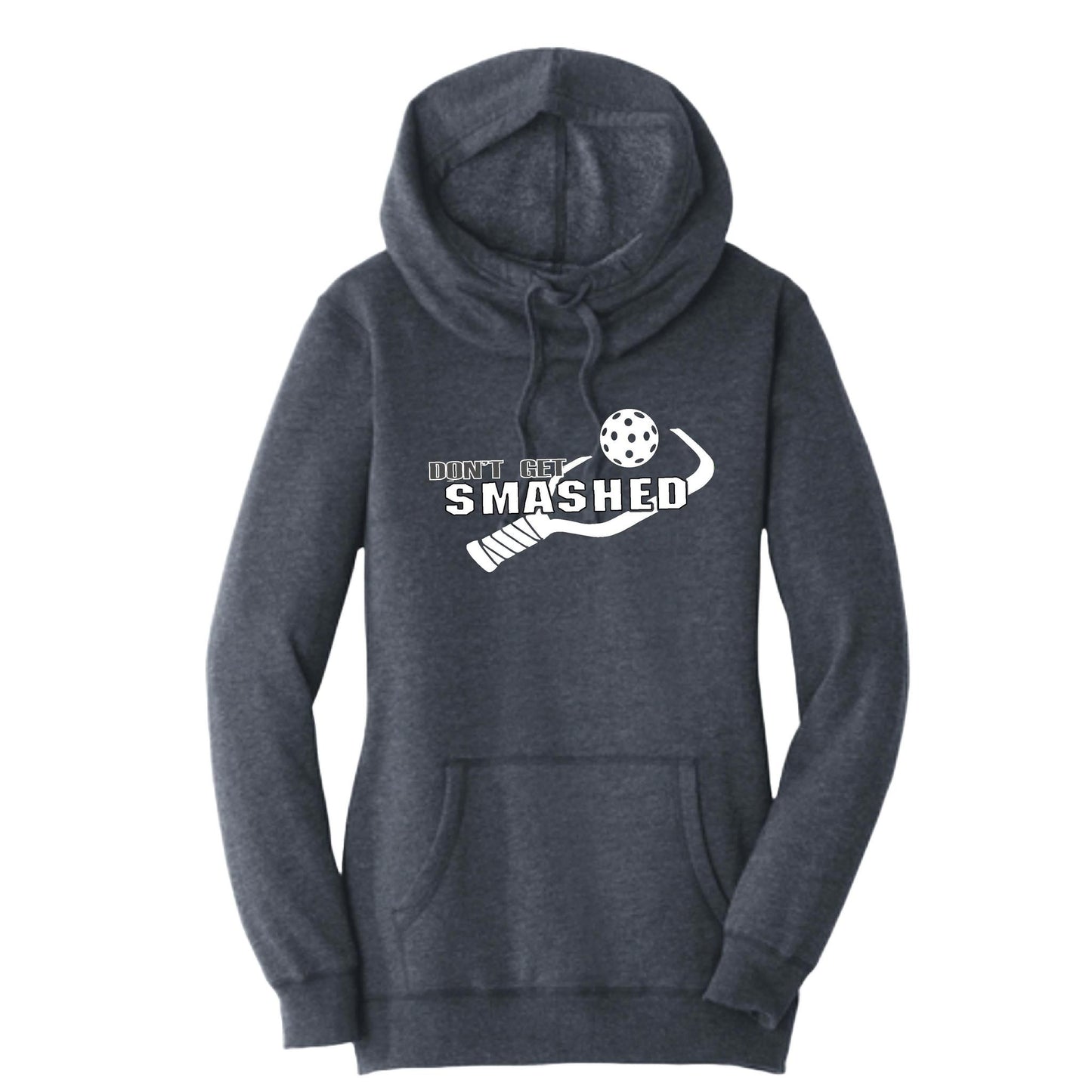 Don't Get Smashed (10 Custom Pickleball Colors) | Women’s Cowl-Neck Hoodie Pickleball Sweatshirt | 55% Cotton 45% Poly Fleece
