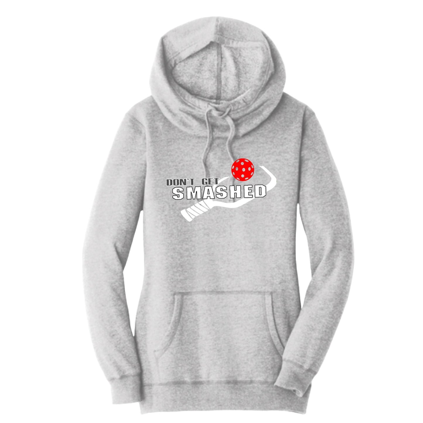 Don't Get Smashed (10 Custom Pickleball Colors) | Women’s Cowl-Neck Hoodie Pickleball Sweatshirt | 55% Cotton 45% Poly Fleece
