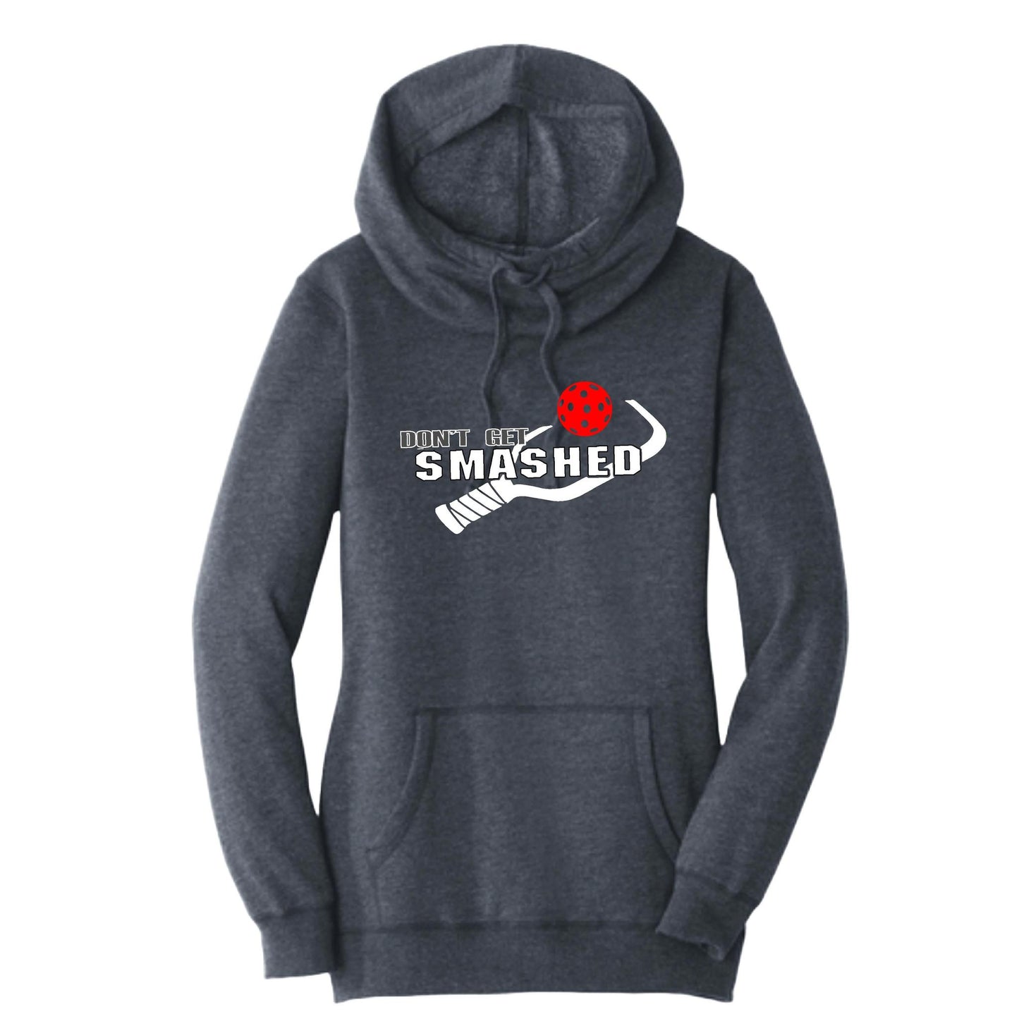 Don't Get Smashed (10 Custom Pickleball Colors) | Women’s Cowl-Neck Hoodie Pickleball Sweatshirt | 55% Cotton 45% Poly Fleece