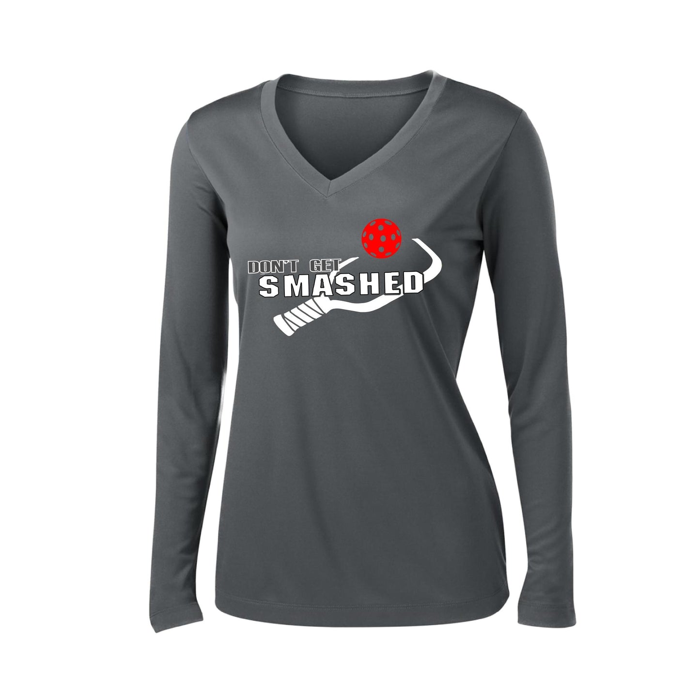 Don't Get Smashed (10 Custom Pickleball Colors) | Women's Long Sleeve V-Neck Pickleball Performance T-Shirts | 100% Polyester