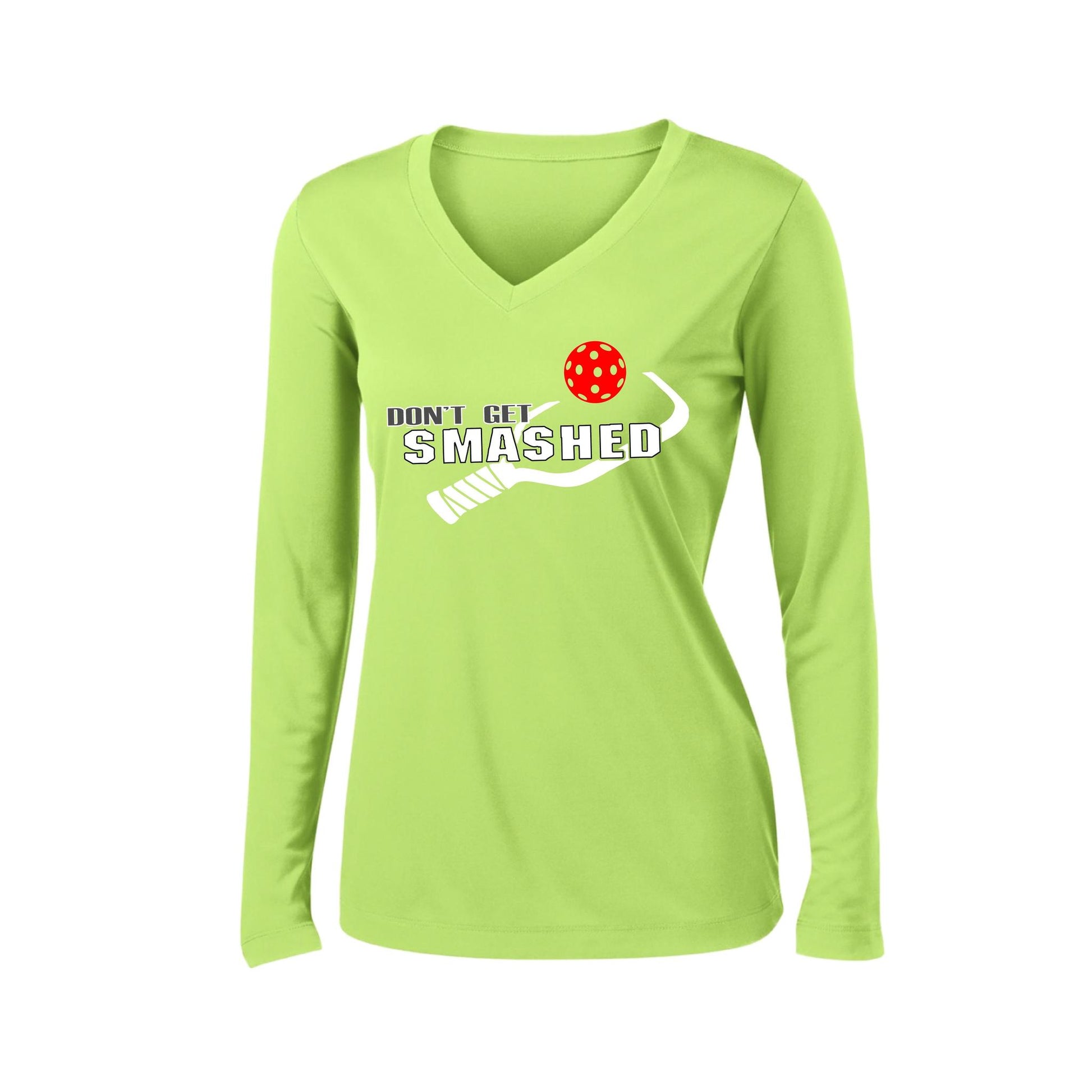 Don't Get Smashed (10 Custom Pickleball Colors) | Women's Long Sleeve V-Neck Pickleball Performance T-Shirts | 100% Polyester