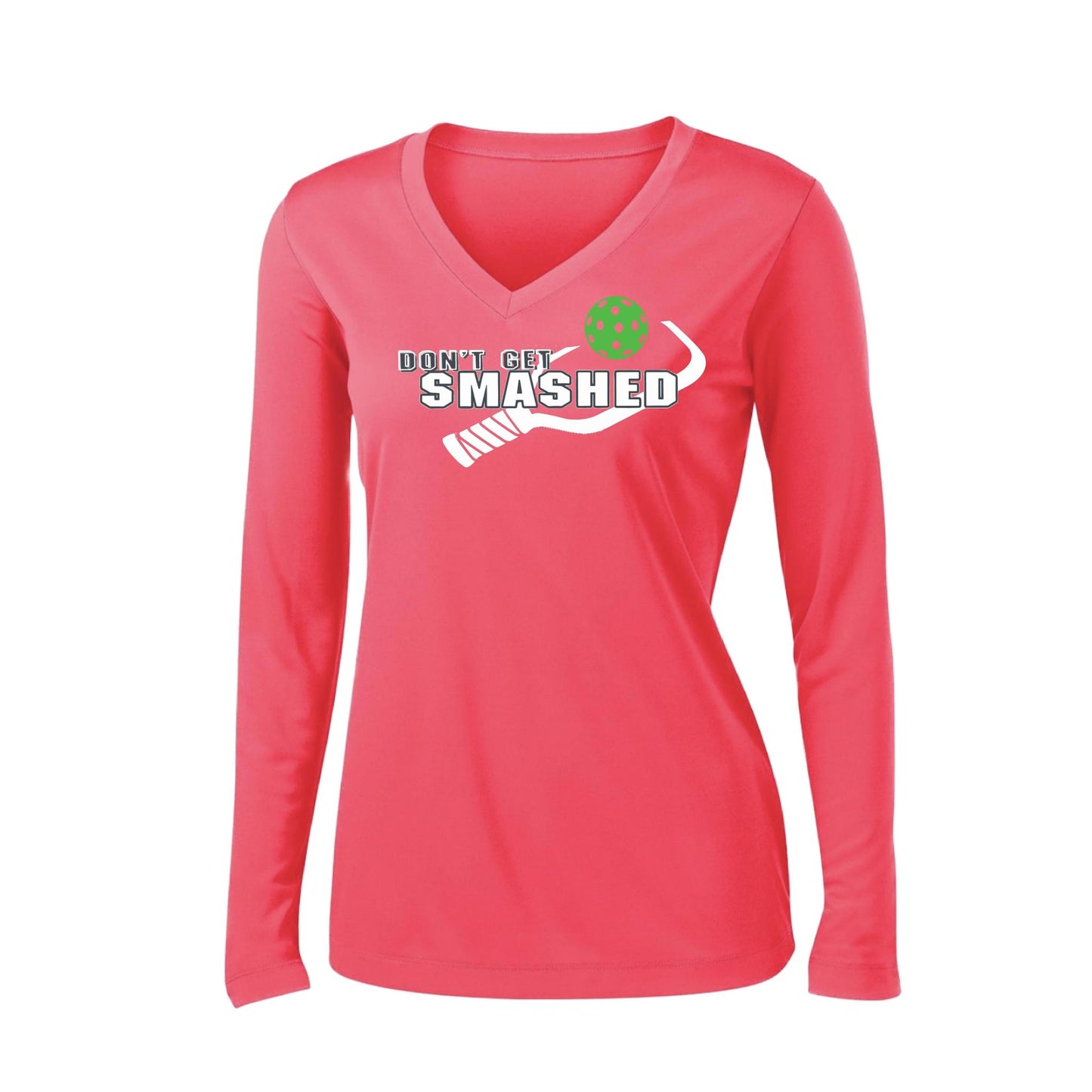 Don't Get Smashed (10 Custom Pickleball Colors) | Women's Long Sleeve V-Neck Pickleball Performance T-Shirts | 100% Polyester
