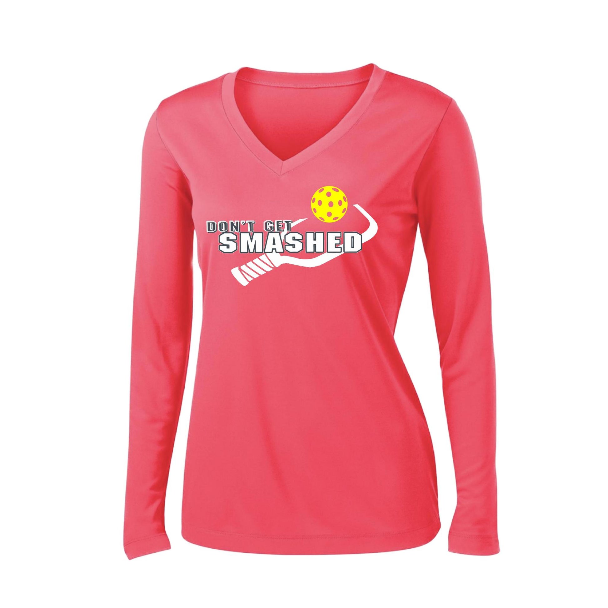 Don't Get Smashed (10 Custom Pickleball Colors) | Women's Long Sleeve V-Neck Pickleball Performance T-Shirts | 100% Polyester