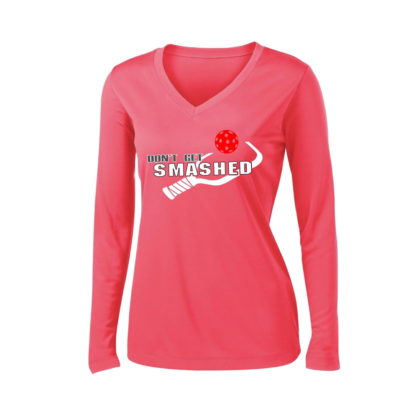 Don't Get Smashed (10 Custom Pickleball Colors) | Women's Long Sleeve V-Neck Pickleball Performance T-Shirts | 100% Polyester