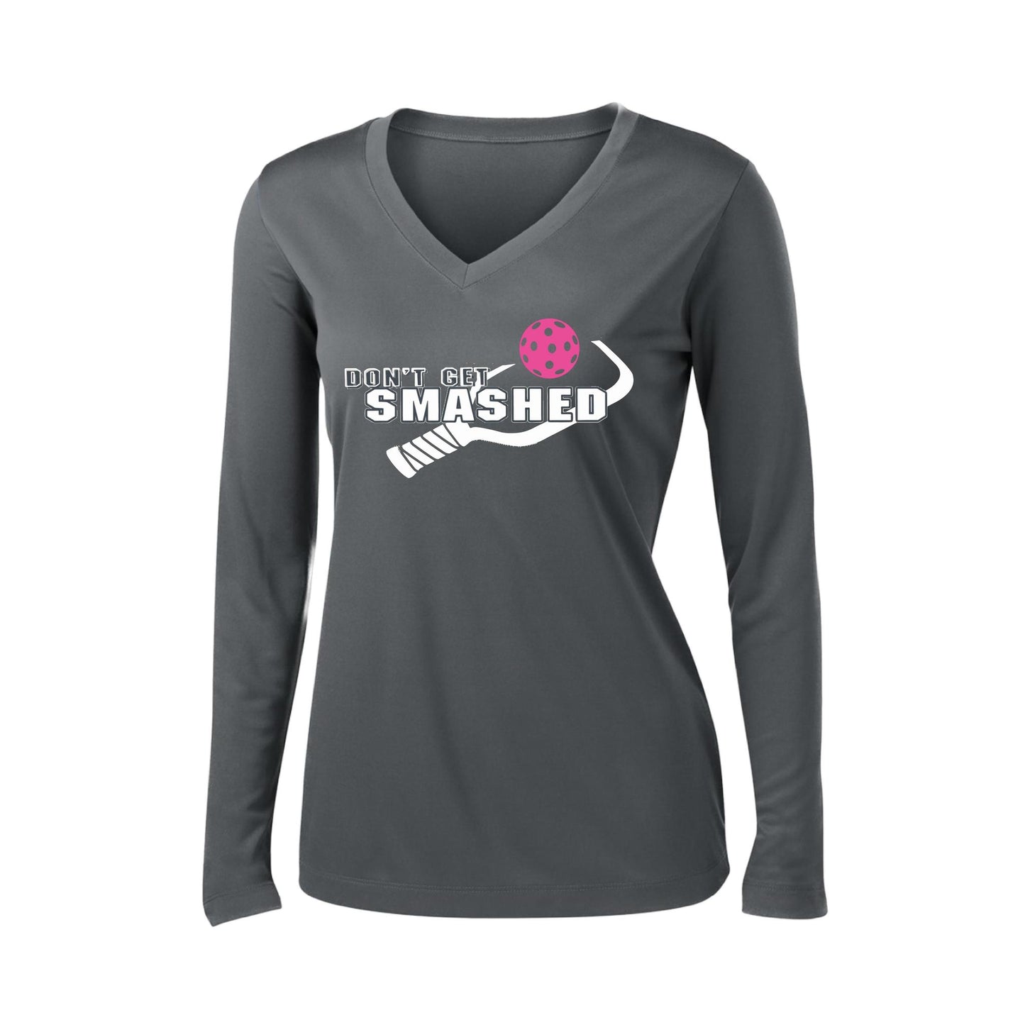 Don't Get Smashed (10 Custom Pickleball Colors) | Women's Long Sleeve V-Neck Pickleball Performance T-Shirts | 100% Polyester