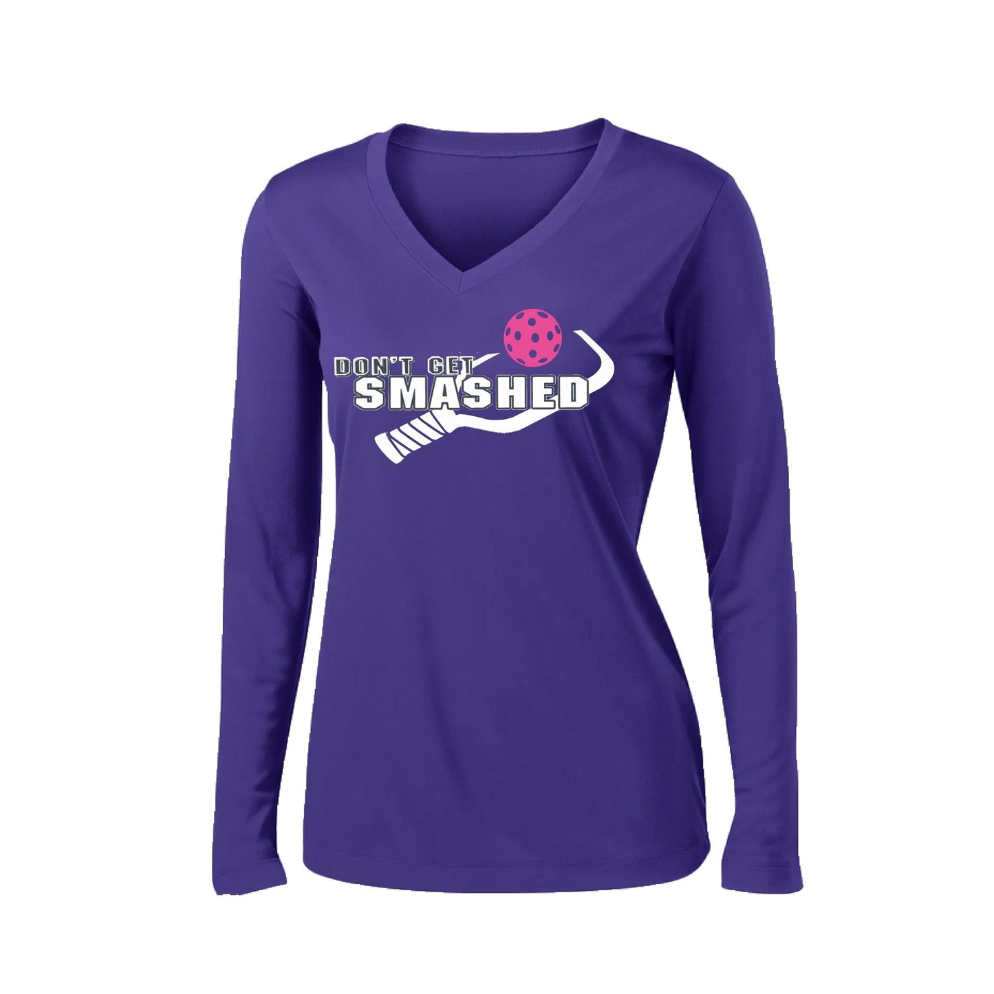 Don't Get Smashed (10 Custom Pickleball Colors) | Women's Long Sleeve V-Neck Pickleball Performance T-Shirts | 100% Polyester