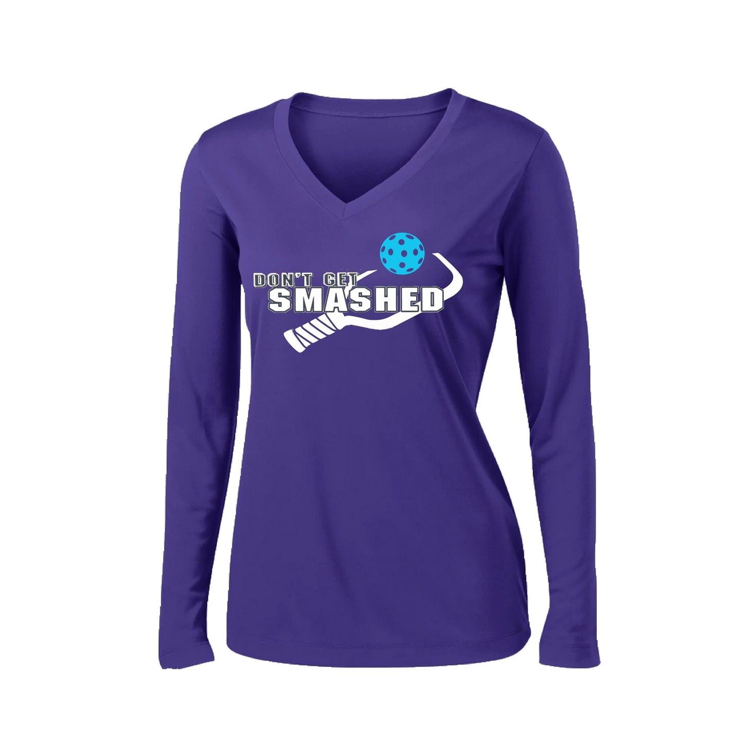Don't Get Smashed (10 Custom Pickleball Colors) | Women's Long Sleeve V-Neck Pickleball Performance T-Shirts | 100% Polyester
