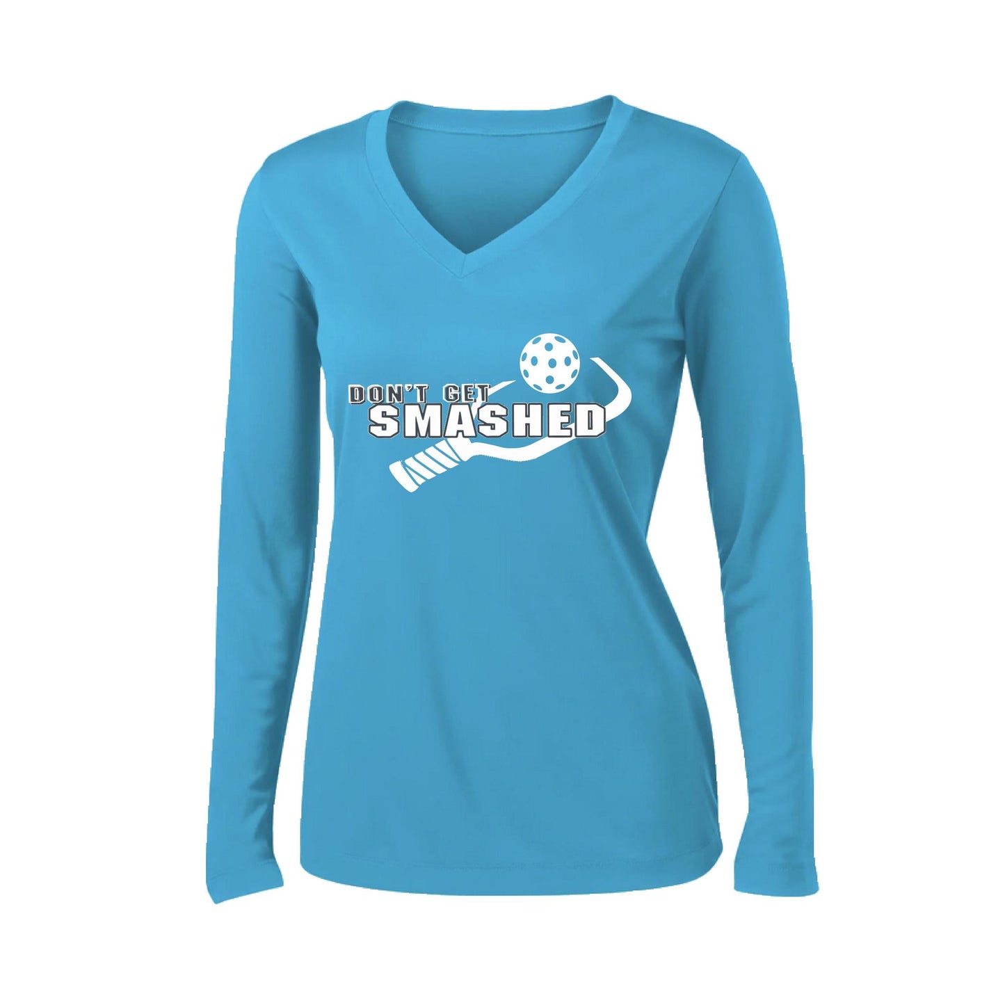 Don't Get Smashed (10 Custom Pickleball Colors) | Women's Long Sleeve V-Neck Pickleball Performance T-Shirts | 100% Polyester