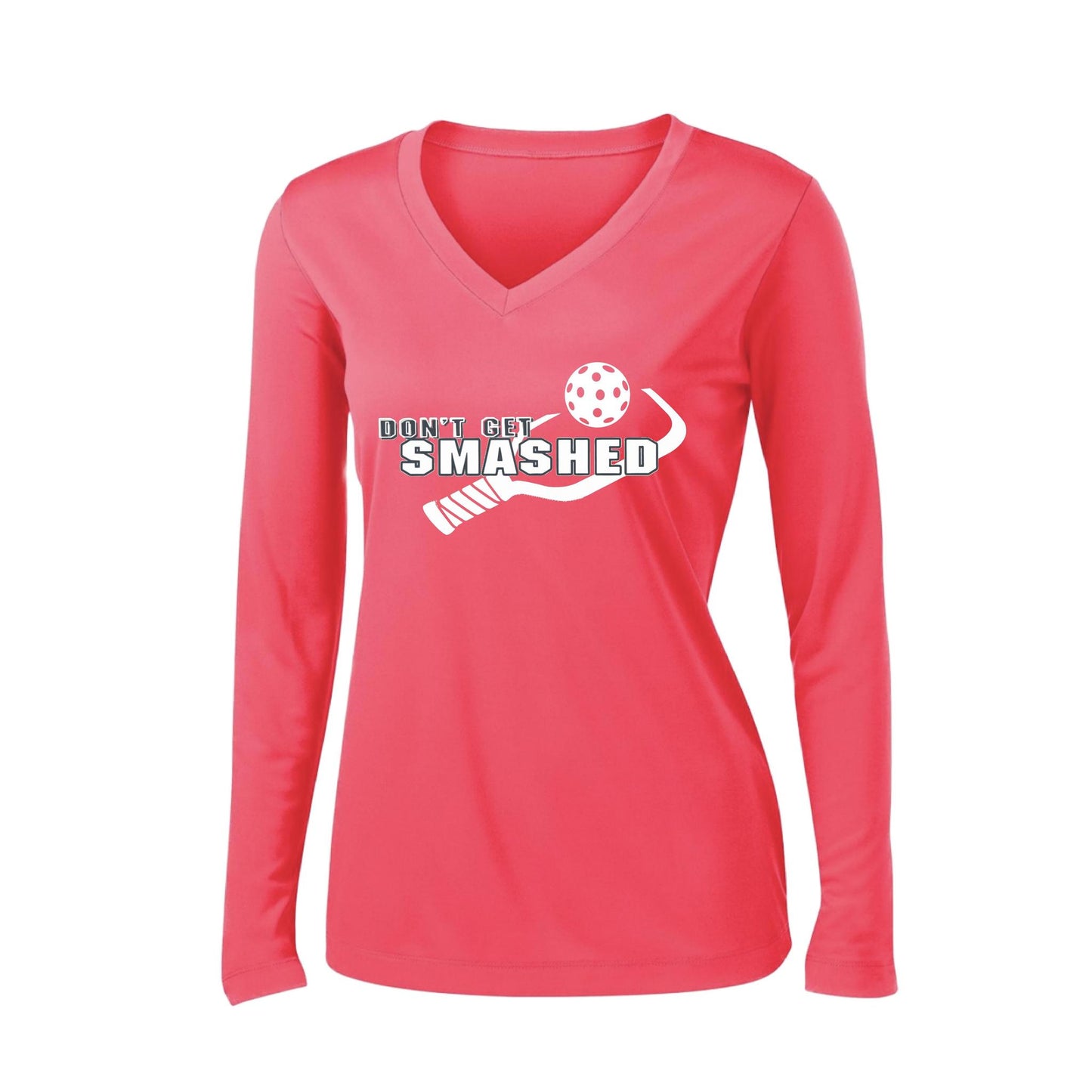 Don't Get Smashed (10 Custom Pickleball Colors) | Women's Long Sleeve V-Neck Pickleball Performance T-Shirts | 100% Polyester