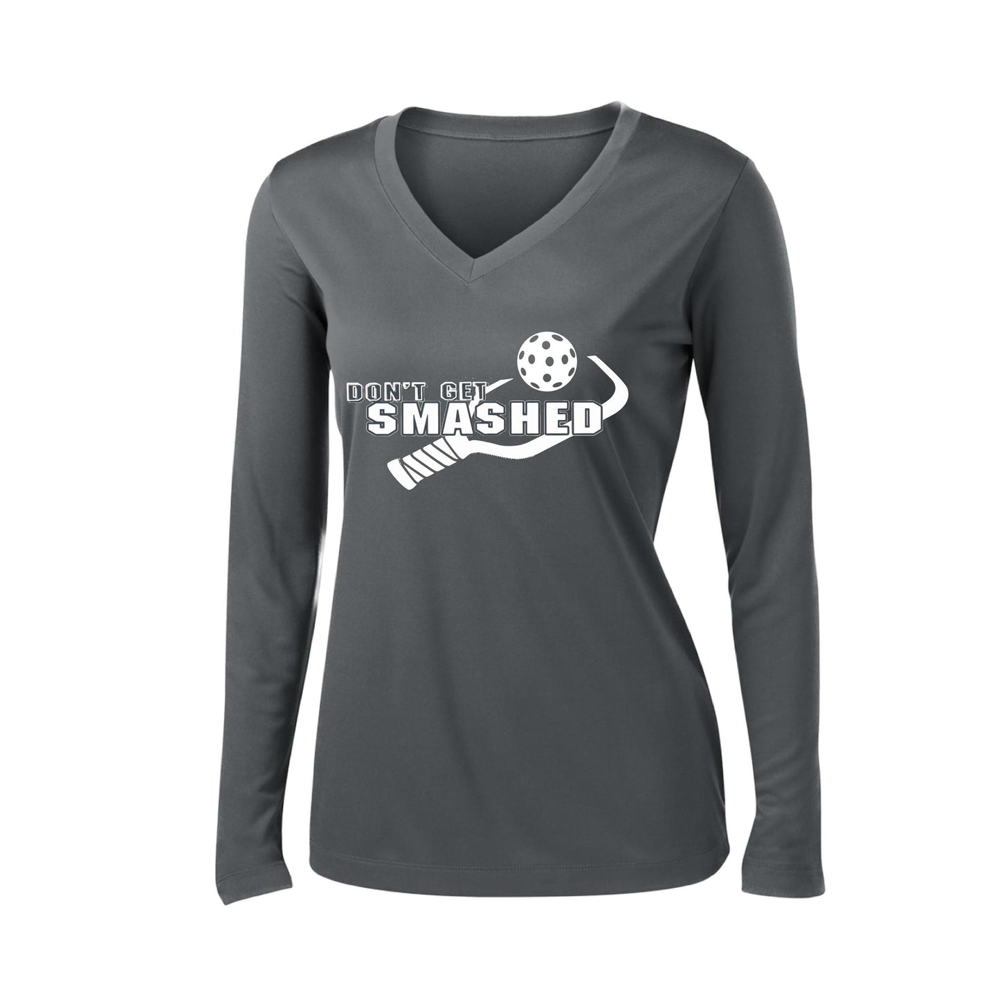Don't Get Smashed (10 Custom Pickleball Colors) | Women's Long Sleeve V-Neck Pickleball Performance T-Shirts | 100% Polyester