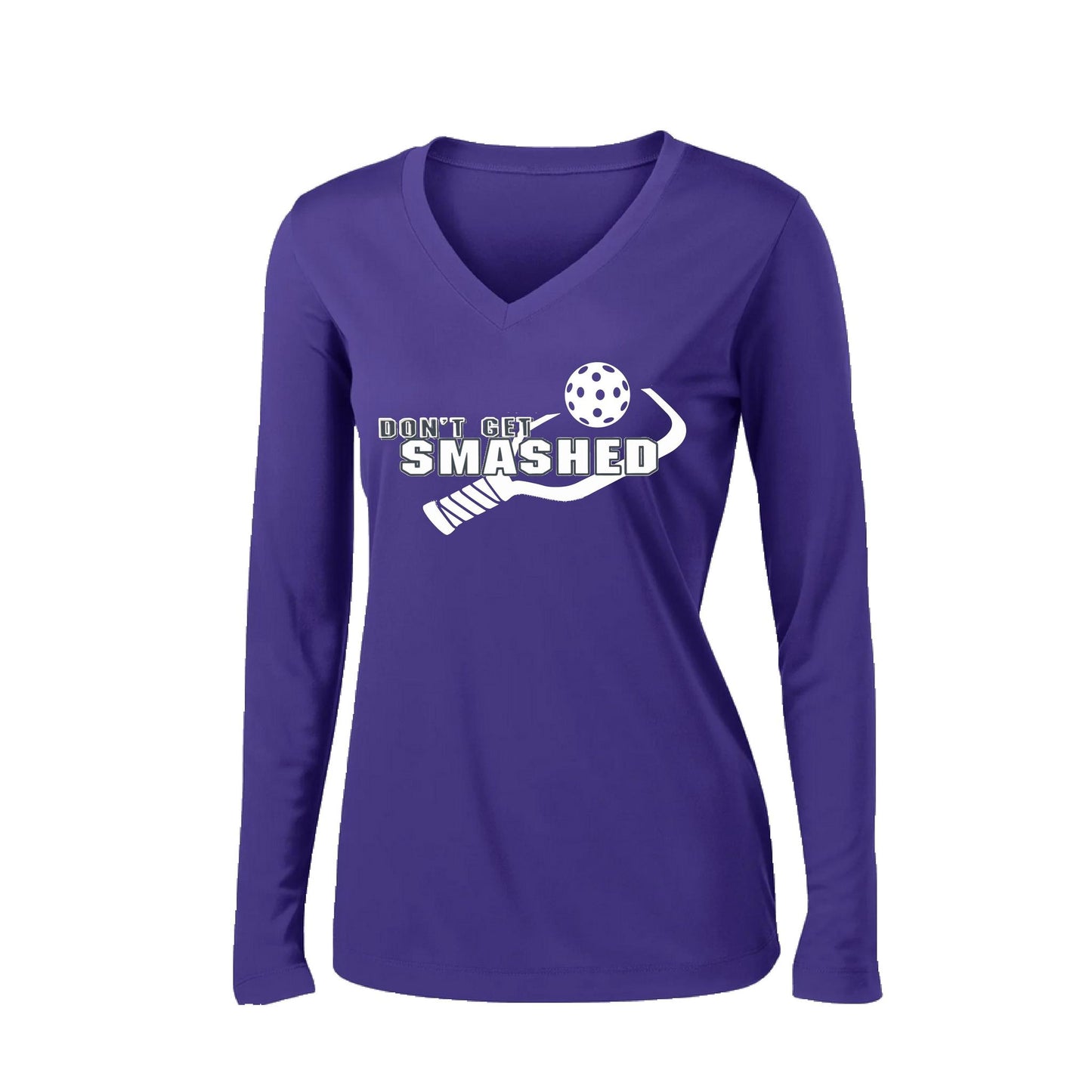 Don't Get Smashed (10 Custom Pickleball Colors) | Women's Long Sleeve V-Neck Pickleball Performance T-Shirts | 100% Polyester