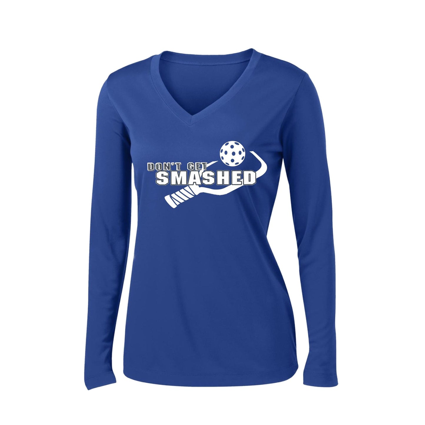 Don't Get Smashed (10 Custom Pickleball Colors) | Women's Long Sleeve V-Neck Pickleball Performance T-Shirts | 100% Polyester
