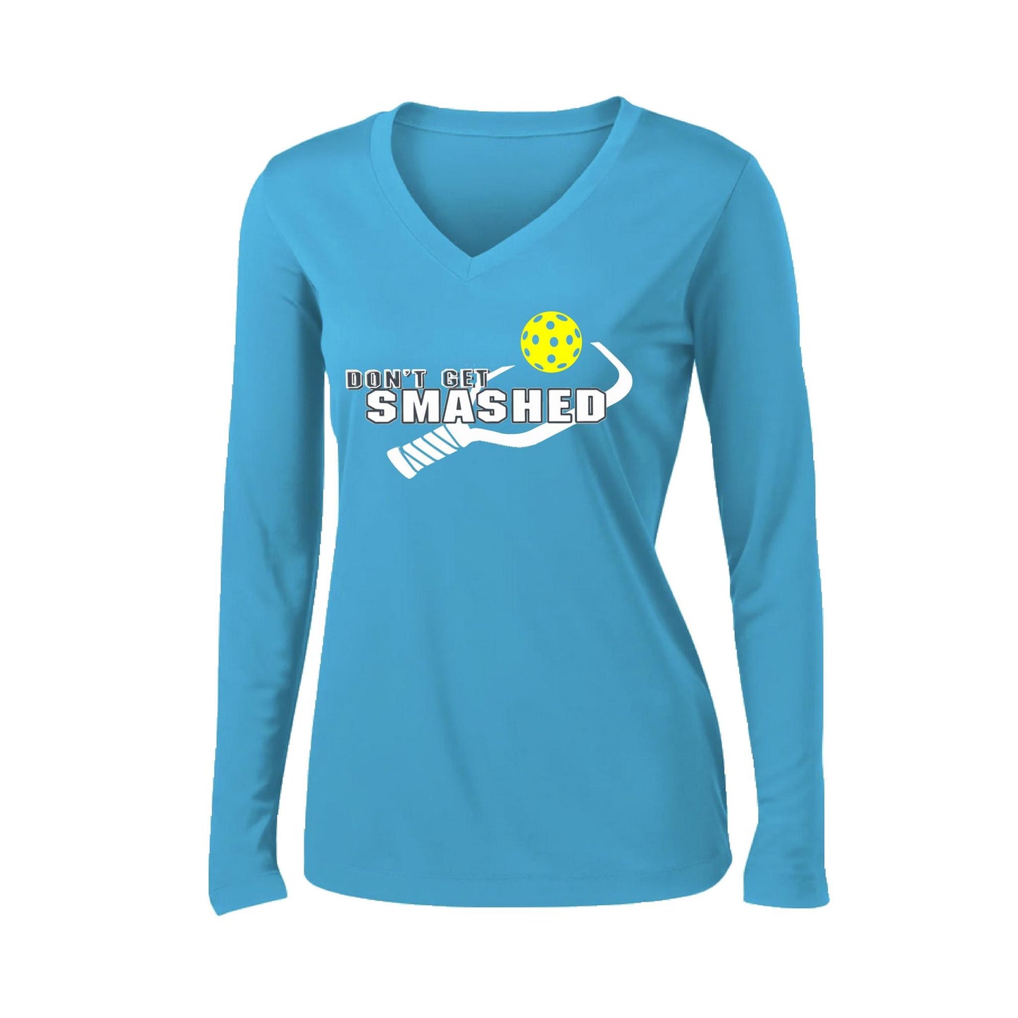 Don't Get Smashed (10 Custom Pickleball Colors) | Women's Long Sleeve V-Neck Pickleball Performance T-Shirts | 100% Polyester