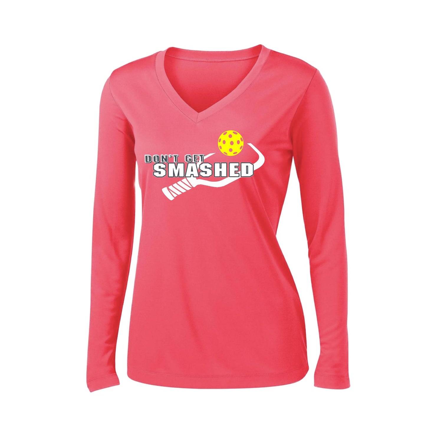 Don't Get Smashed (10 Custom Pickleball Colors) | Women's Long Sleeve V-Neck Pickleball Performance T-Shirts | 100% Polyester