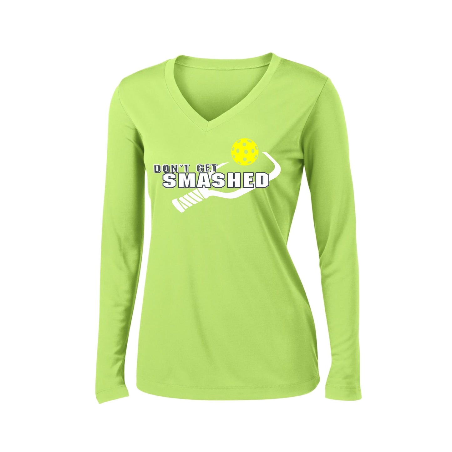 Don't Get Smashed (10 Custom Pickleball Colors) | Women's Long Sleeve V-Neck Pickleball Performance T-Shirts | 100% Polyester