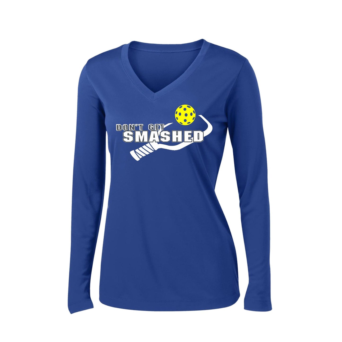 Don't Get Smashed (10 Custom Pickleball Colors) | Women's Long Sleeve V-Neck Pickleball Performance T-Shirts | 100% Polyester