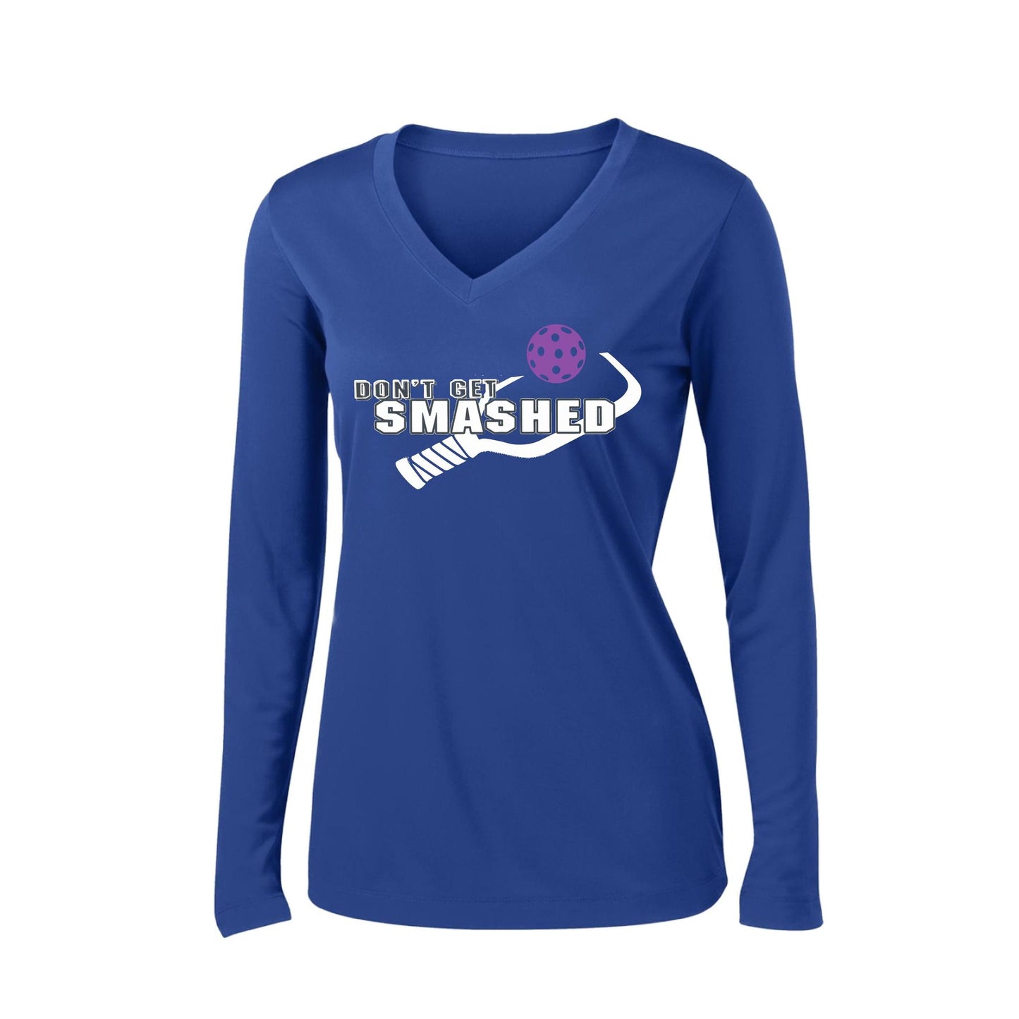 Don't Get Smashed (10 Custom Pickleball Colors) | Women's Long Sleeve V-Neck Pickleball Performance T-Shirts | 100% Polyester