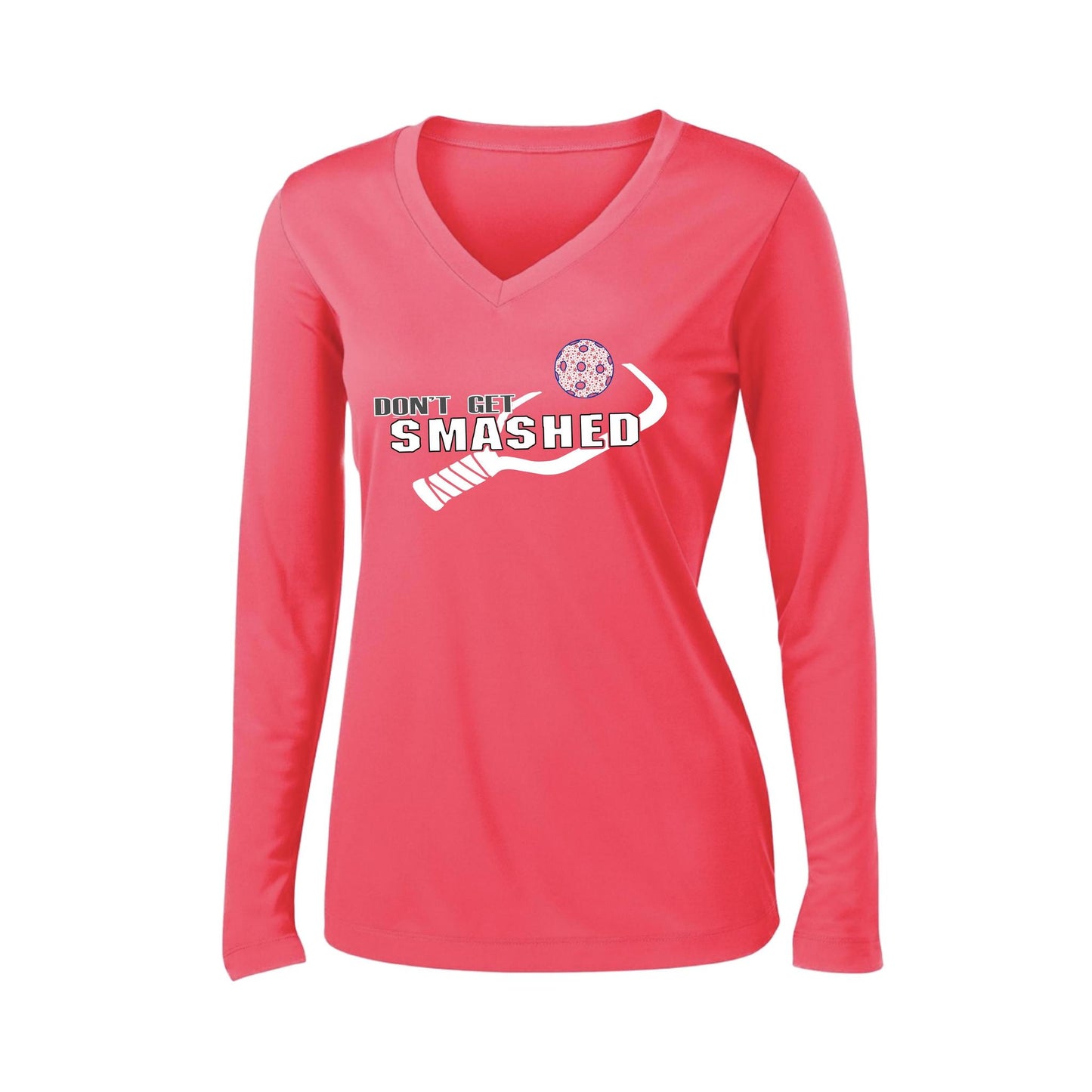 Don't Get Smashed (10 Custom Pickleball Colors) | Women's Long Sleeve V-Neck Pickleball Performance T-Shirts | 100% Polyester