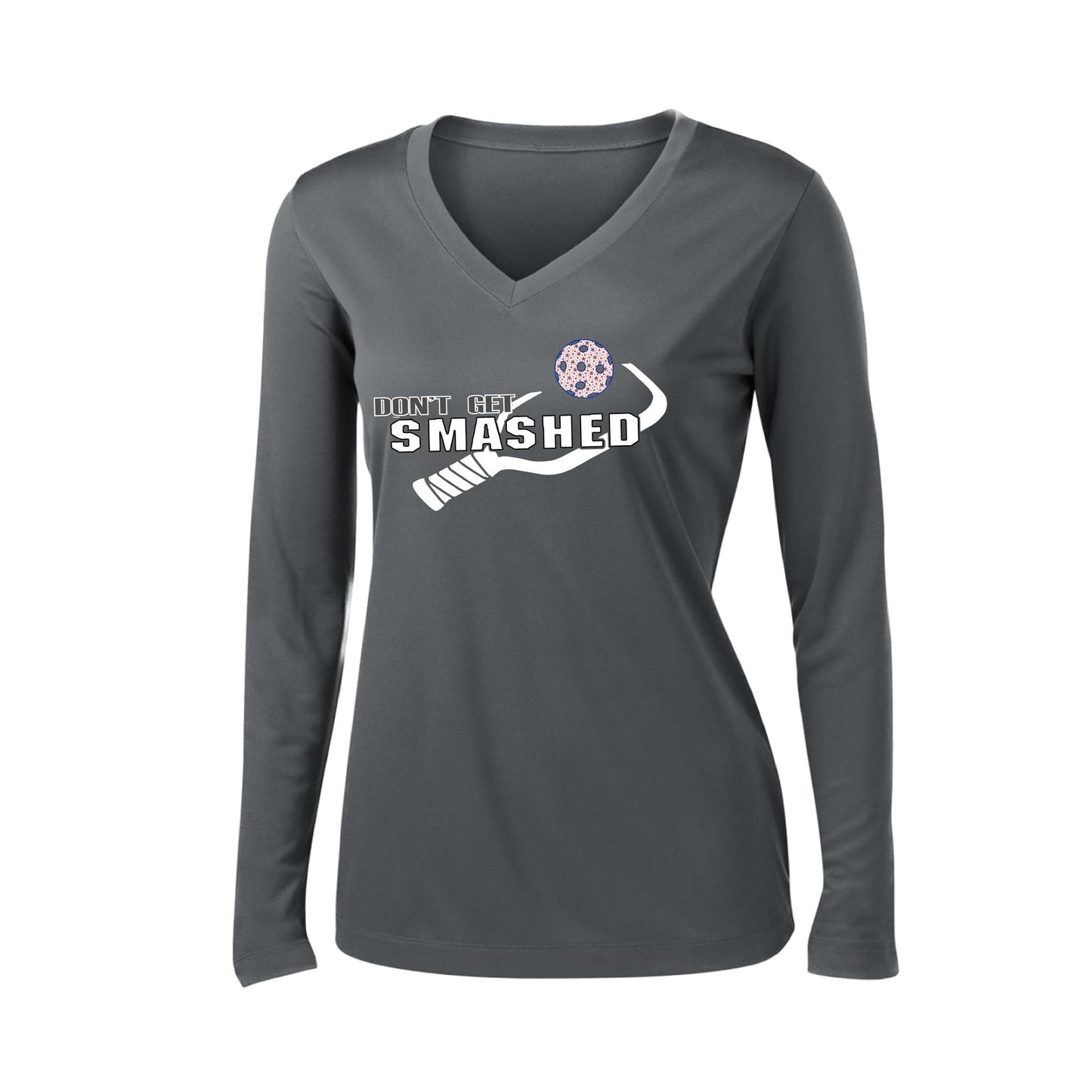 Don't Get Smashed (10 Custom Pickleball Colors) | Women's Long Sleeve V-Neck Pickleball Performance T-Shirts | 100% Polyester