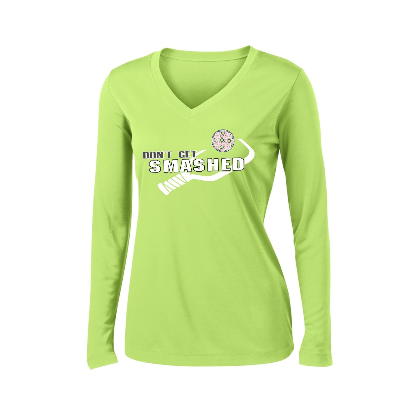 Don't Get Smashed (10 Custom Pickleball Colors) | Women's Long Sleeve V-Neck Pickleball Performance T-Shirts | 100% Polyester