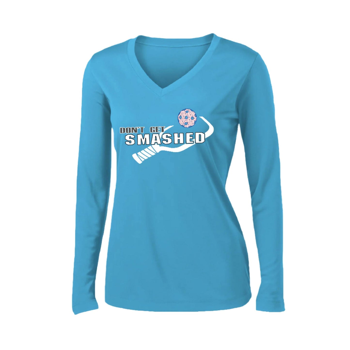Don't Get Smashed (10 Custom Pickleball Colors) | Women's Long Sleeve V-Neck Pickleball Performance T-Shirts | 100% Polyester