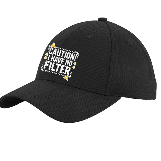 Caution - I Have No Filter | Performance Hat | Moisture-Wicking 100% Polyester