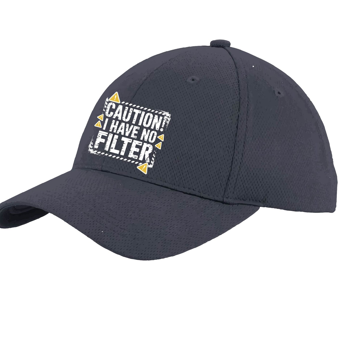 Caution - I Have No Filter | Performance Hat | Moisture-Wicking 100% Polyester