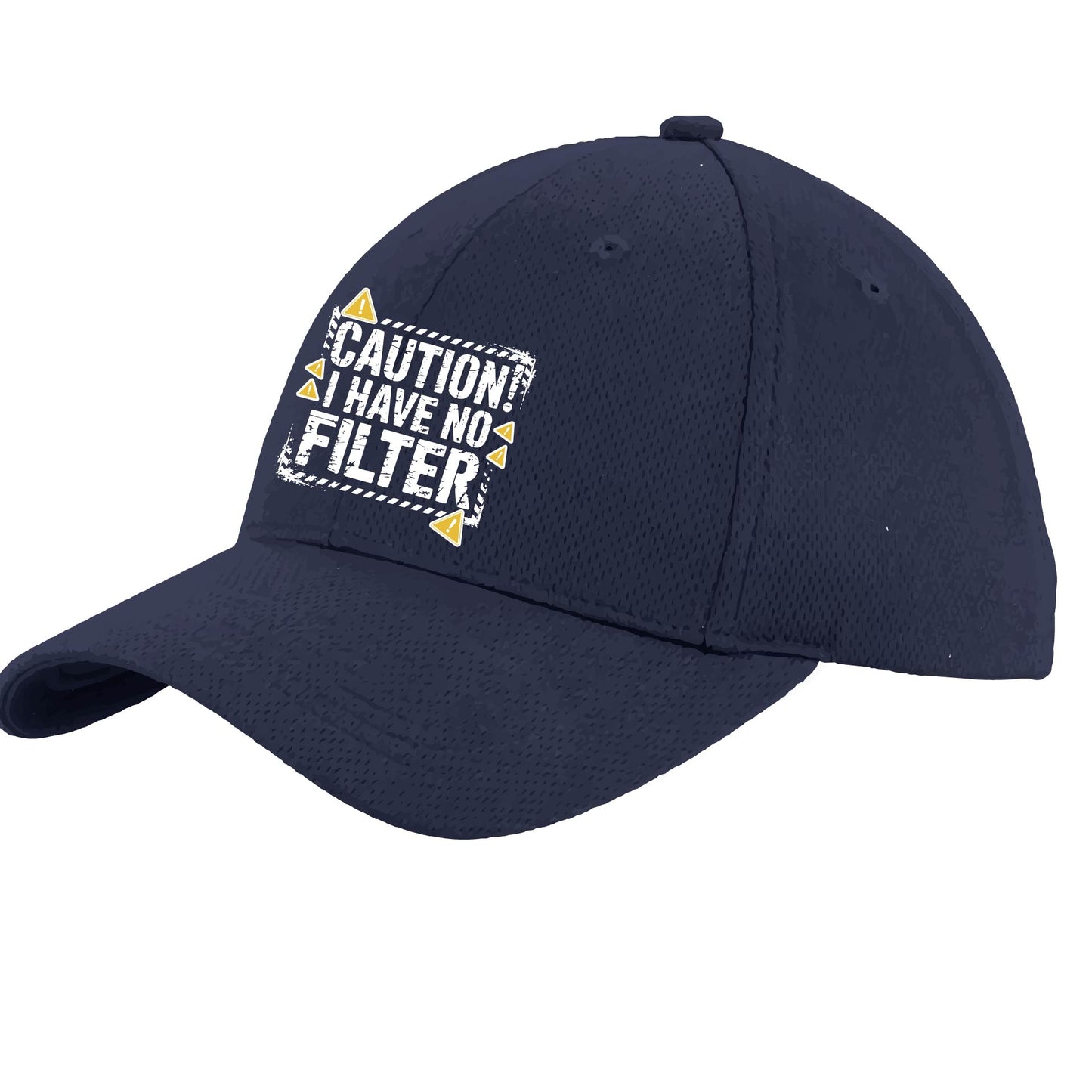 Caution - I Have No Filter | Performance Hat | Moisture-Wicking 100% Polyester