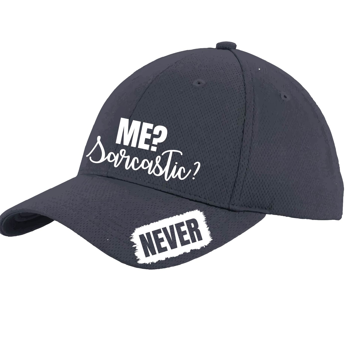 Me? Saracastic? Never | Performance Hat | Moisture-Wicking 100% Polyester