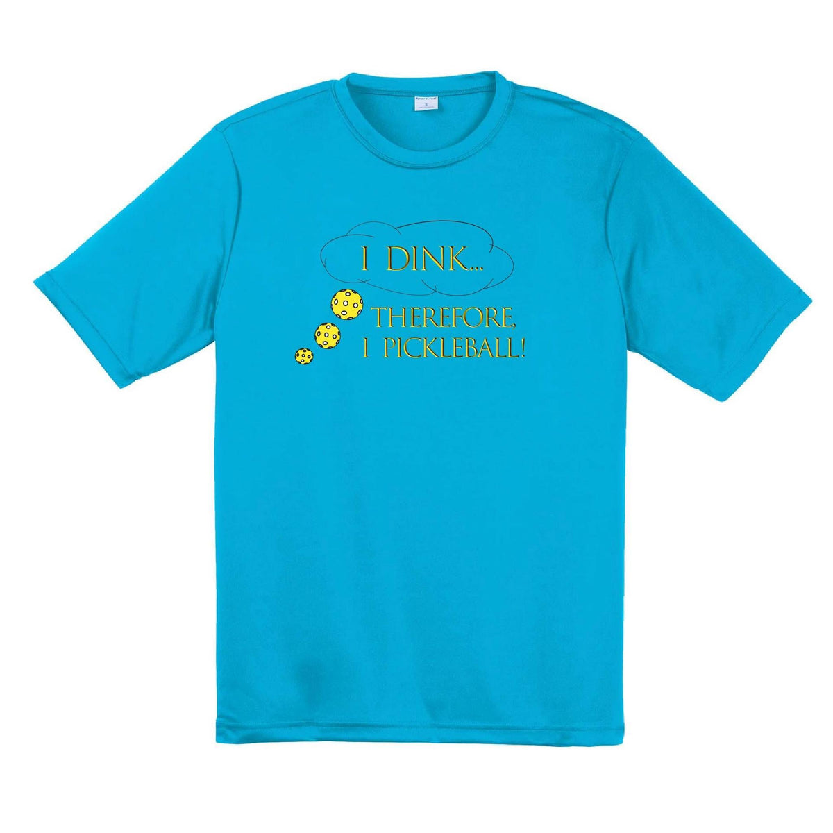I Dink Therefore I Pickleball | Clearance Men’s & Women's Pickleball Performance T-Shirt | 100% Polyester