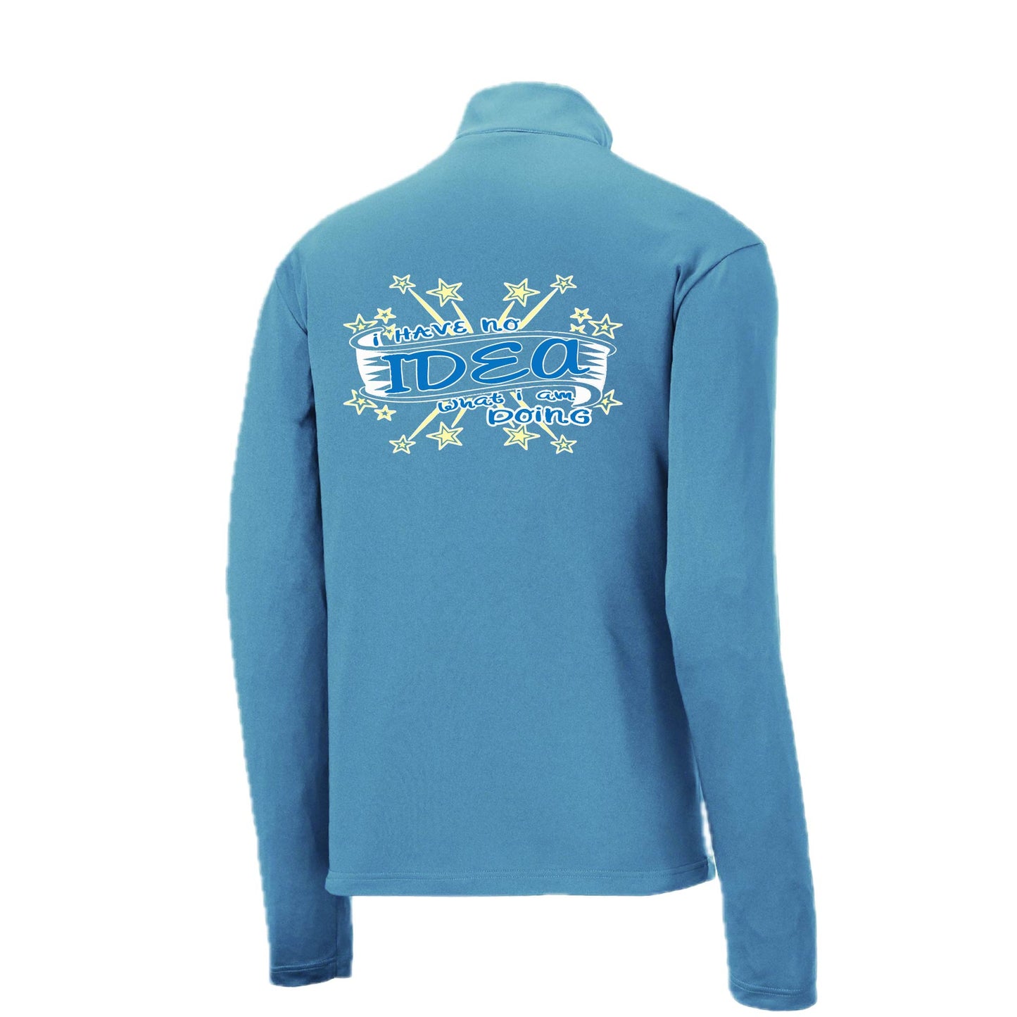 I Have No Idea What I Am Doing | Men's 1/4 Zip Long Sleeve Pullover Athletic Performance Shirt | 100% Polyester