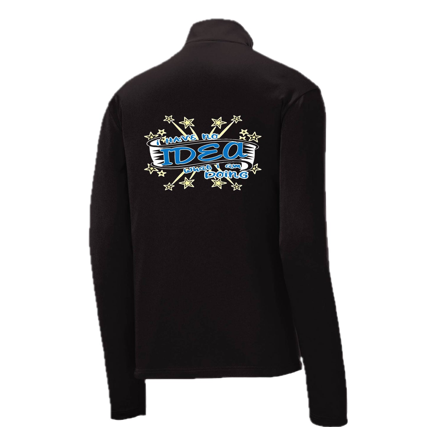 I Have No Idea What I Am Doing | Men's 1/4 Zip Long Sleeve Pullover Athletic Performance Shirt | 100% Polyester