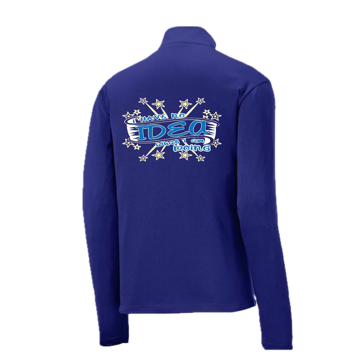 I Have No Idea What I Am Doing | Men's 1/4 Zip Long Sleeve Pullover Athletic Performance Shirt | 100% Polyester