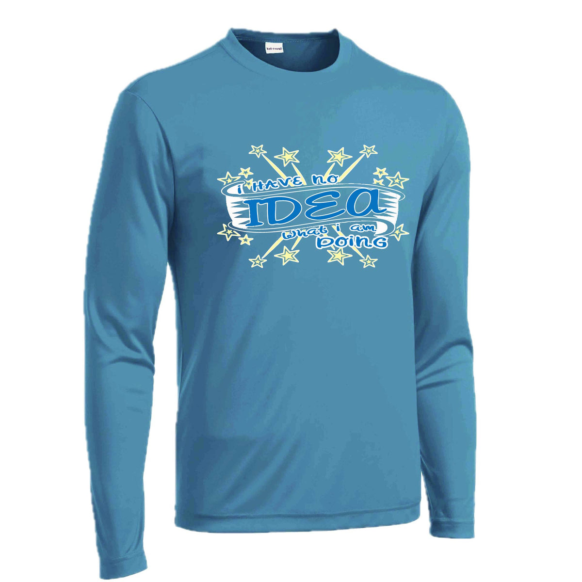 I Have No Idea What I Am Doing | Men's Long Sleeve Athletic Performance T-Shirt | 100% Polyester