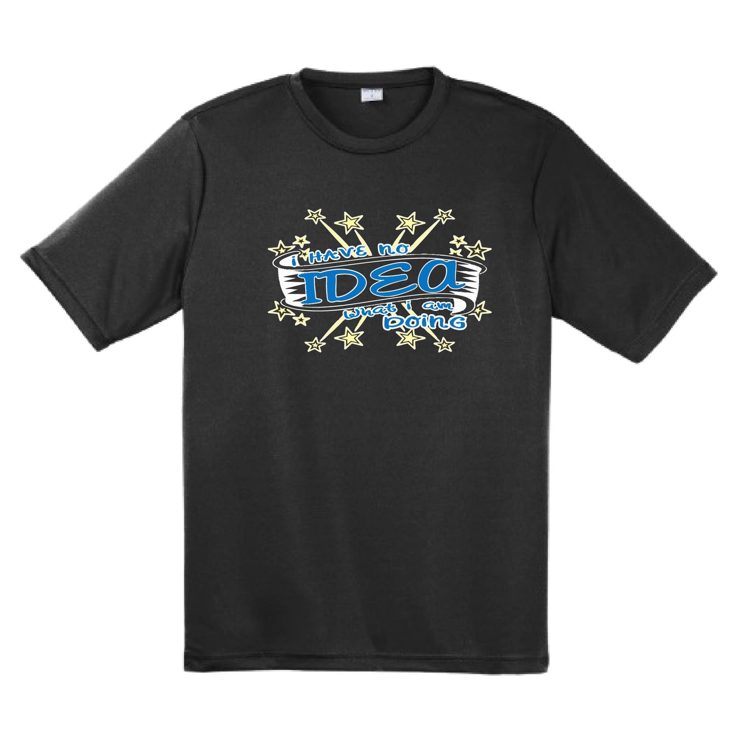 I Have No Idea What I Am Doing | Men's Short Sleeve Athletic Performance T-Shirt | 100% Polyester