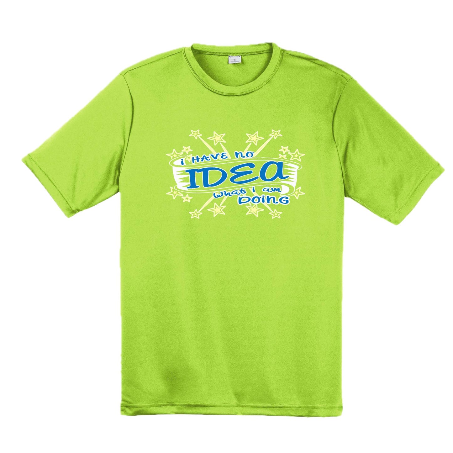 I Have No Idea What I Am Doing | Men's Short Sleeve Athletic Performance T-Shirt | 100% Polyester