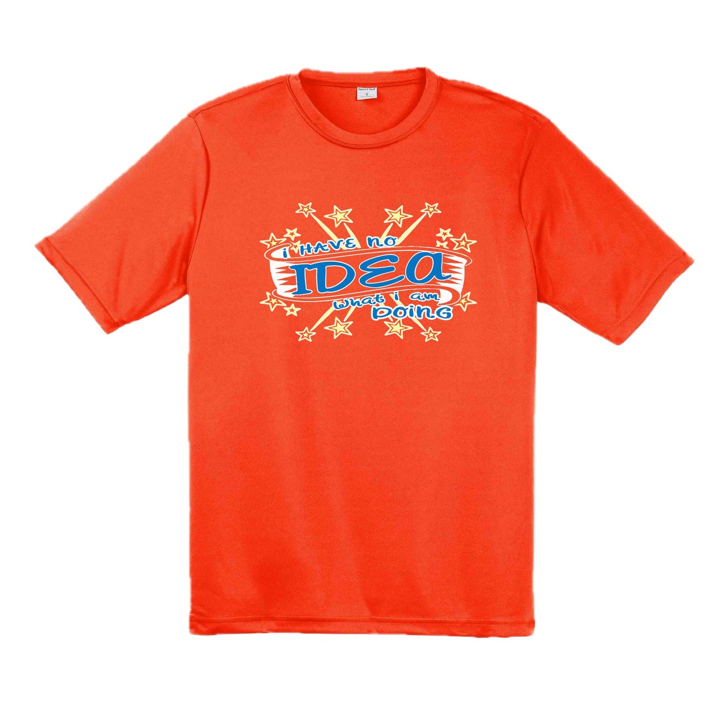 I Have No Idea What I Am Doing | Men's Short Sleeve Athletic Performance T-Shirt | 100% Polyester