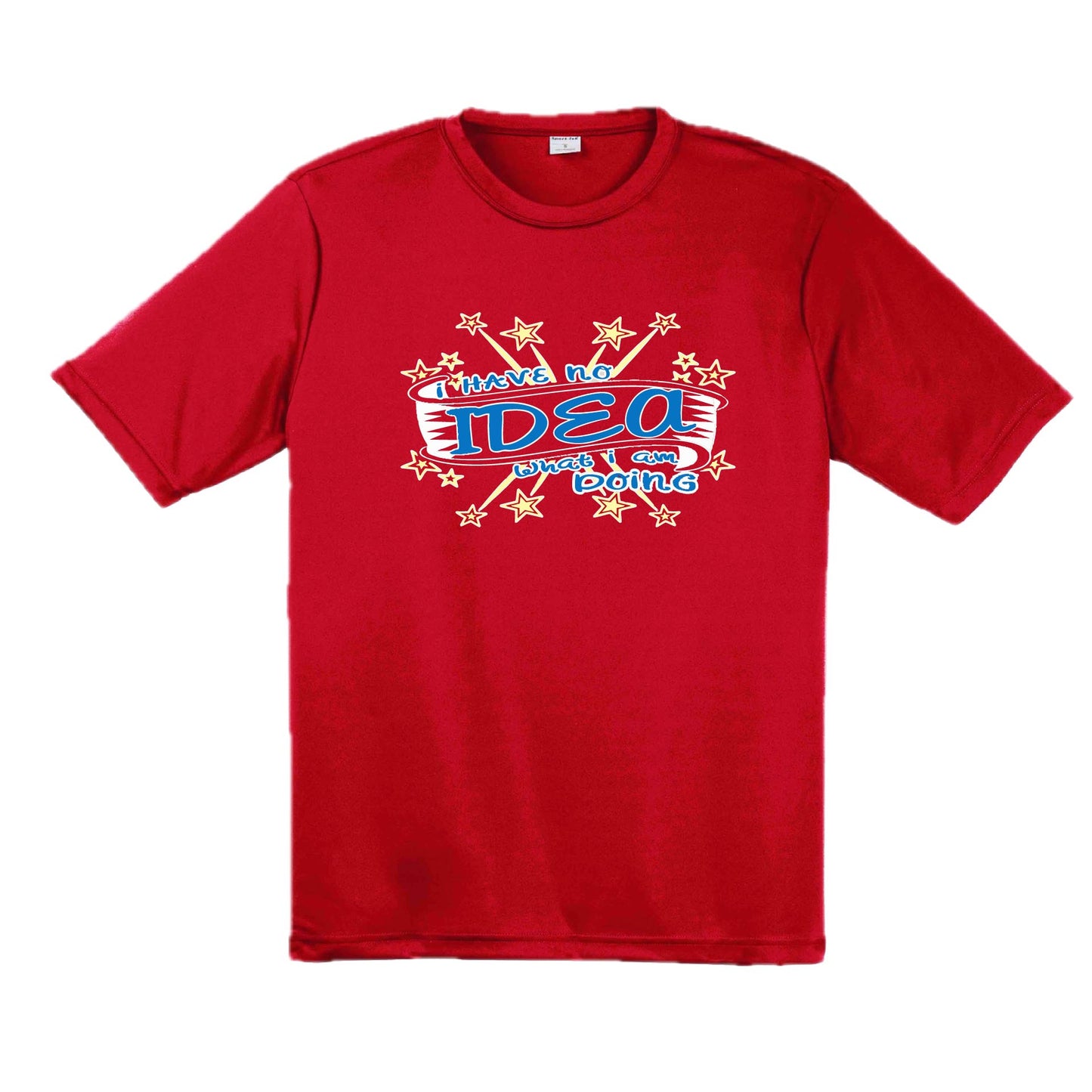 I Have No Idea What I Am Doing | Men's Short Sleeve Athletic Performance T-Shirt | 100% Polyester