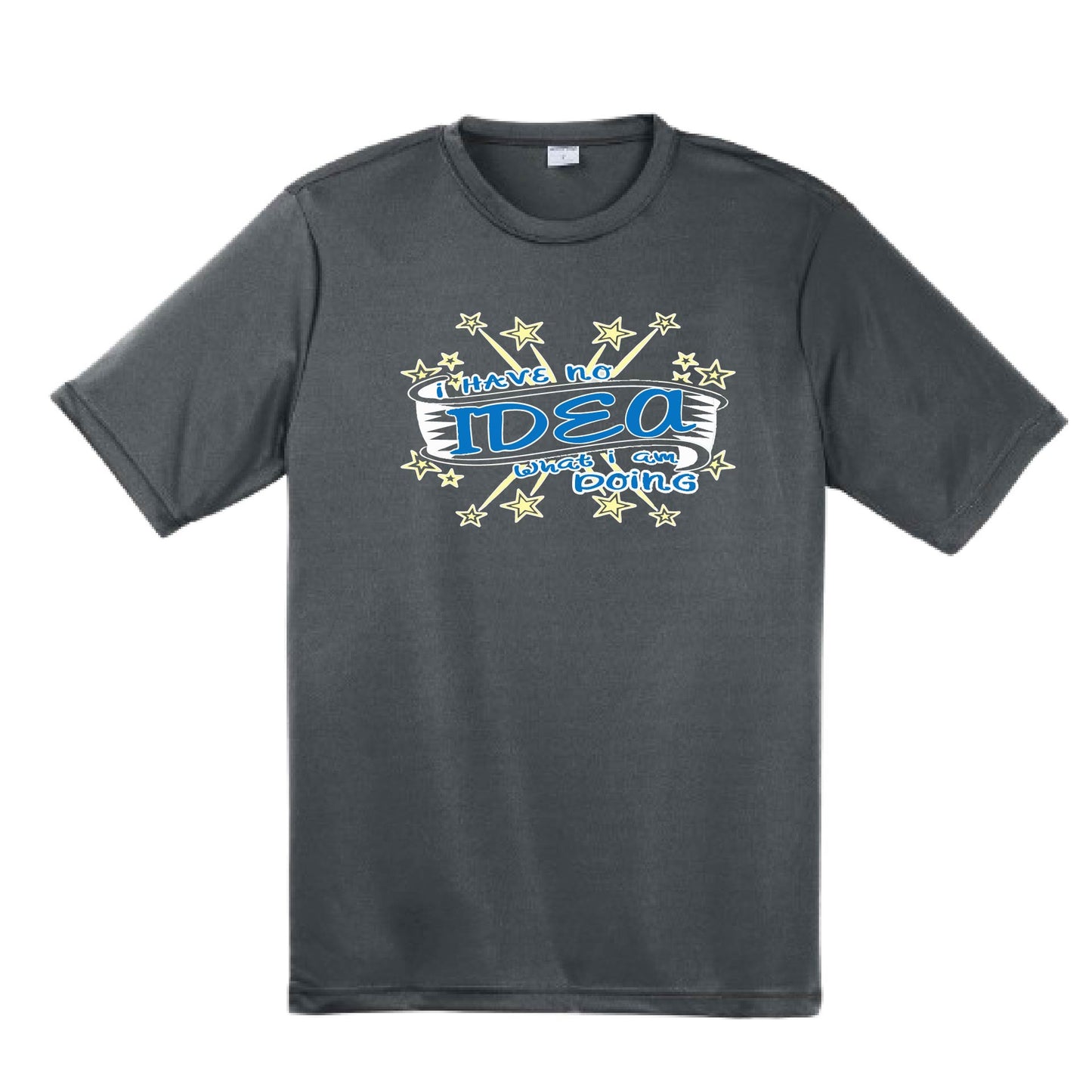 I Have No Idea What I Am Doing | Men's Short Sleeve Athletic Performance T-Shirt | 100% Polyester