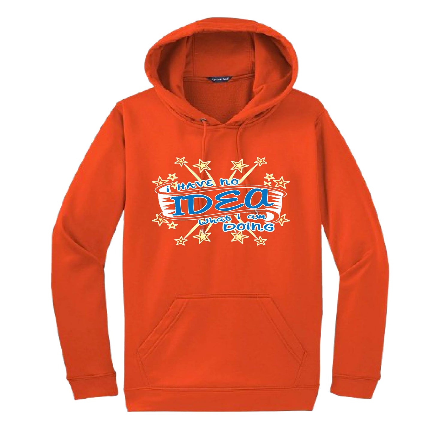I Have No Idea What I Am Doing | Unisex Hoodie Athletic Sweatshirt | 50% Cotton/50% Polyester