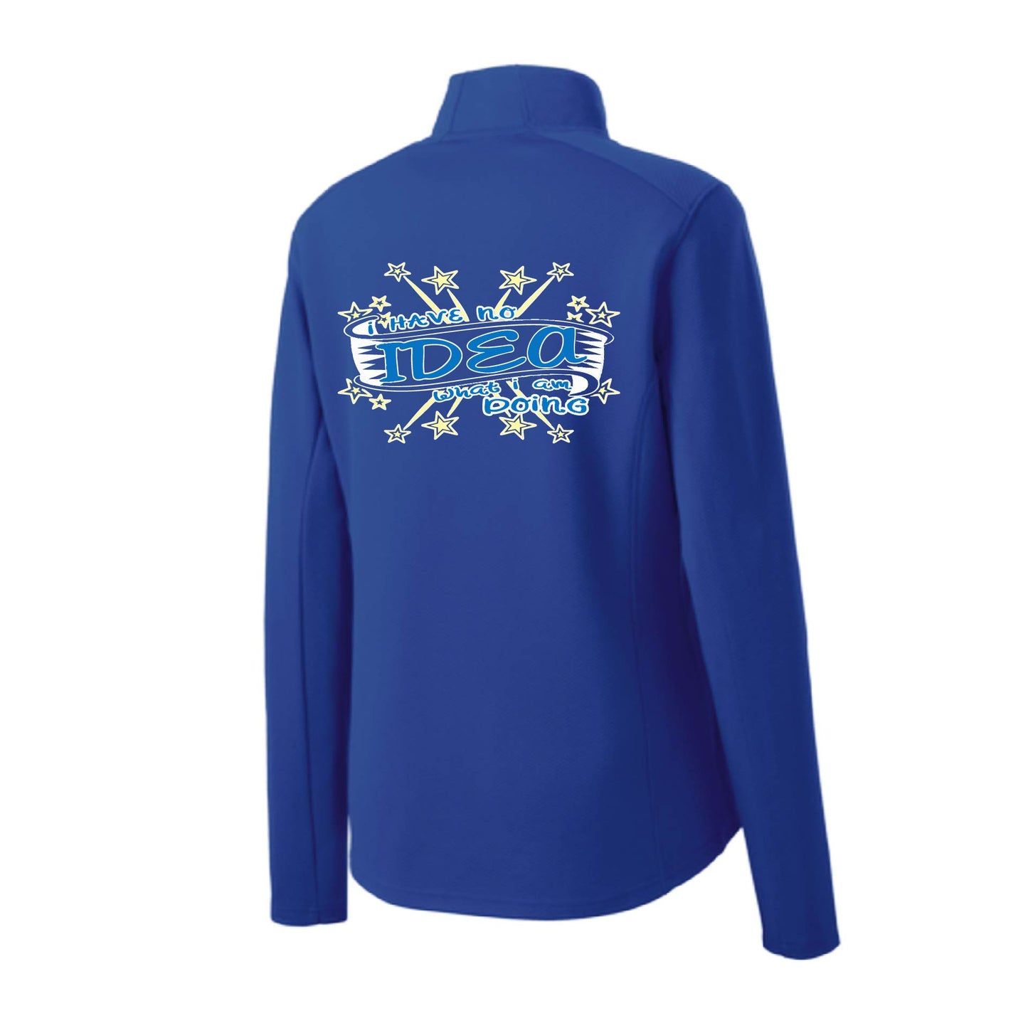 I Have No Idea What I Am Doing | Women's 1/4 Zip Performance Pullover Shirts | 100% Polyester