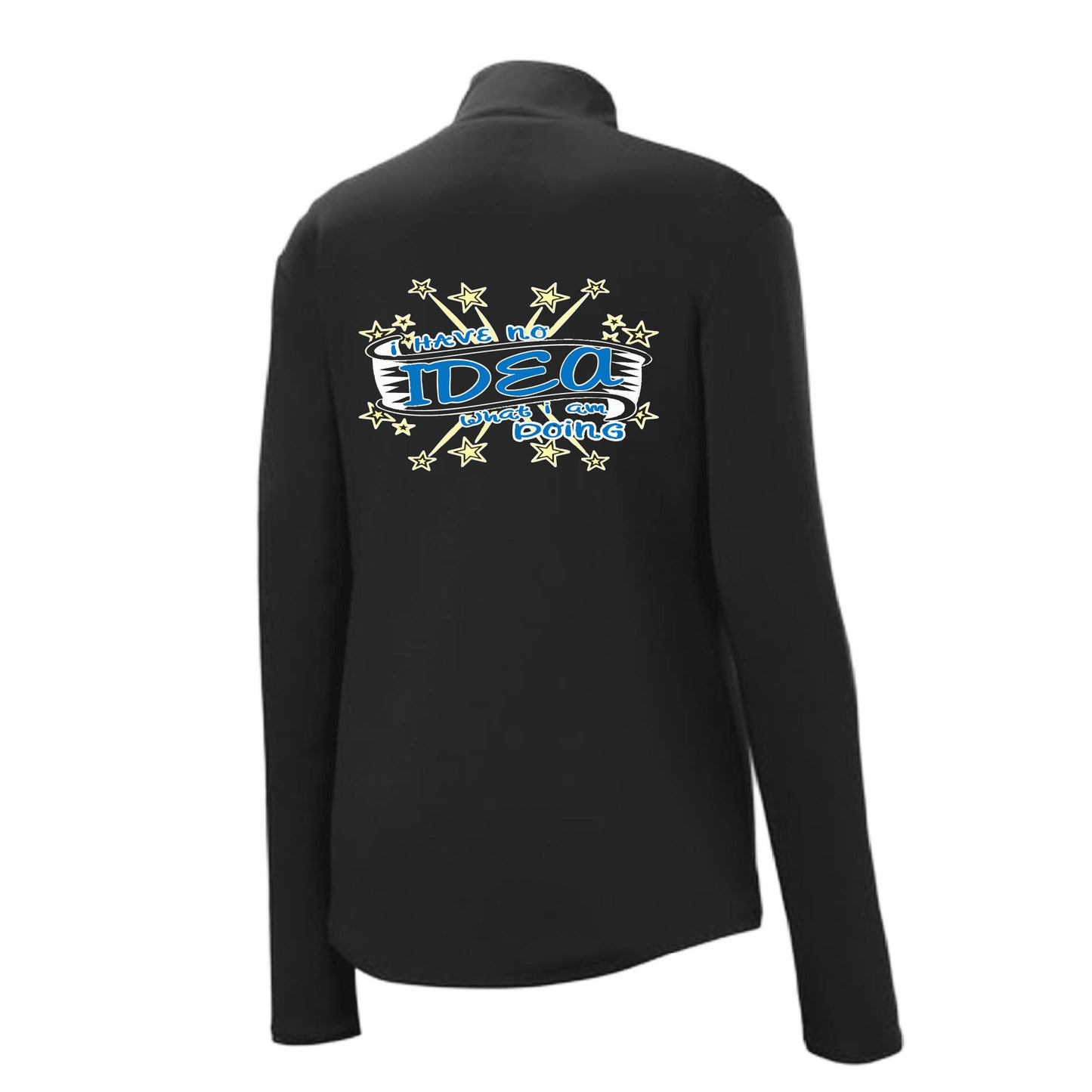 I Have No Idea What I Am Doing | Women's 1/4 Zip Performance Pullover Shirts | 100% Polyester