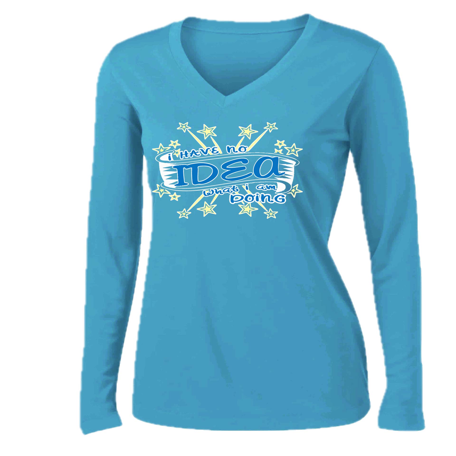 I Have No Idea What I Am Doing | Women’s Long Sleeve V-Neck Performance T-Shirt | 100% Polyester
