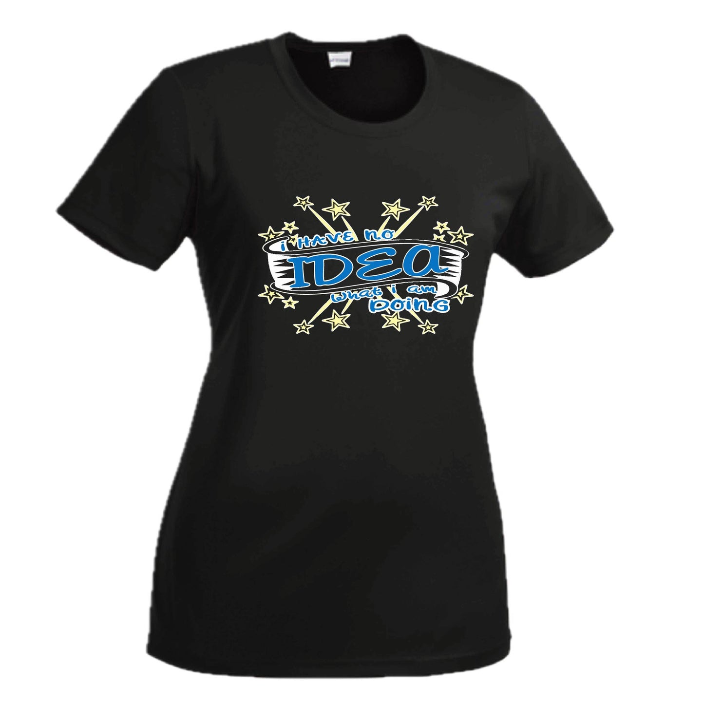 I Have No Idea What I Am Doing | Women's Short Sleeve Crewneck T-Shirts | 100% Polyester