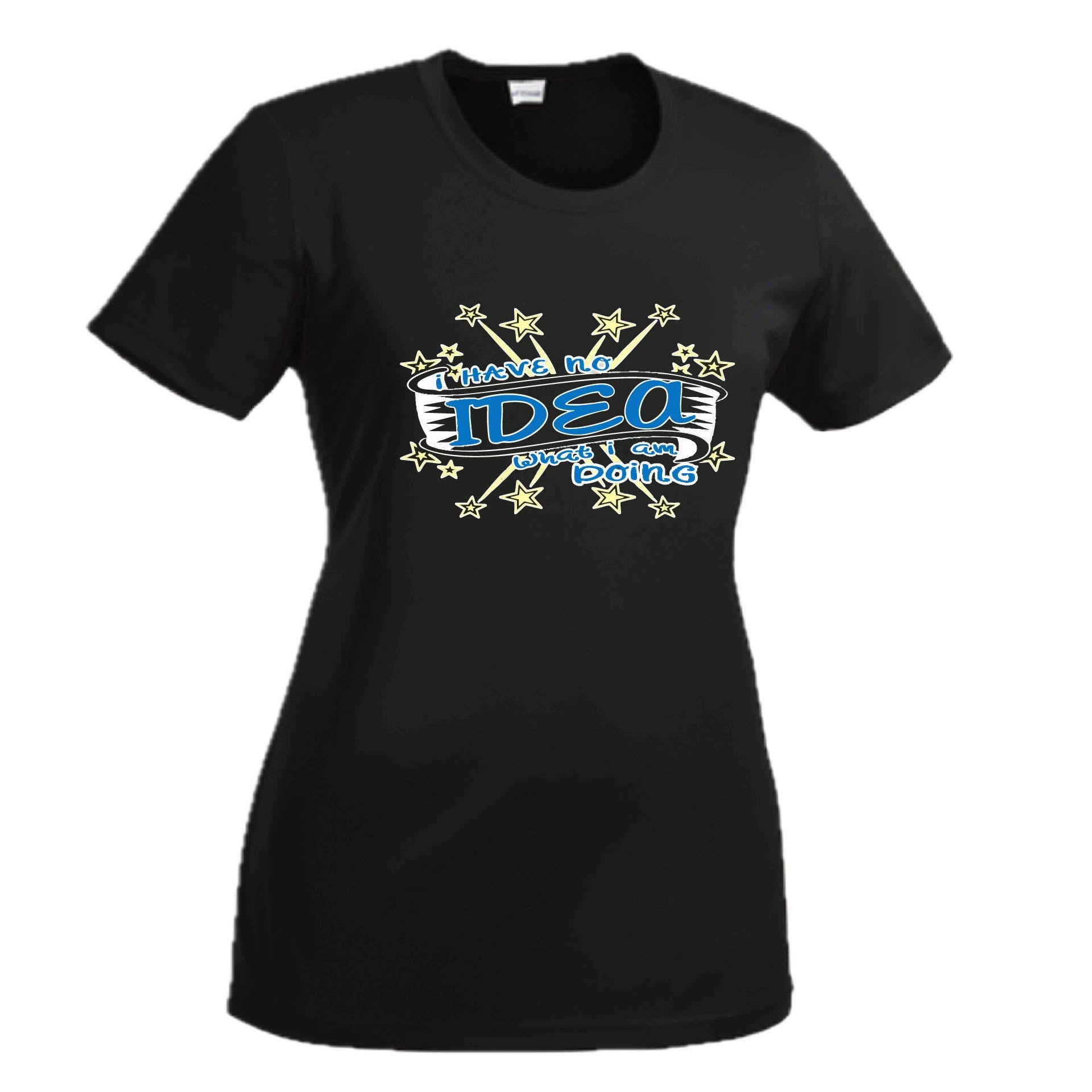 I Have No Idea What I Am Doing | Women's Short Sleeve Crewneck T-Shirts | 100% Polyester