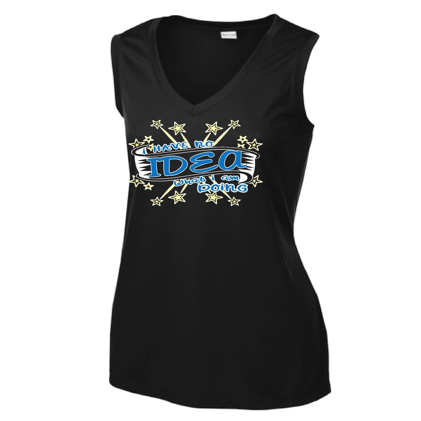 I Have No Idea What I Am Doing | Women’s Sleeveless Athletic Performance T-Shirt | 100% Polyester