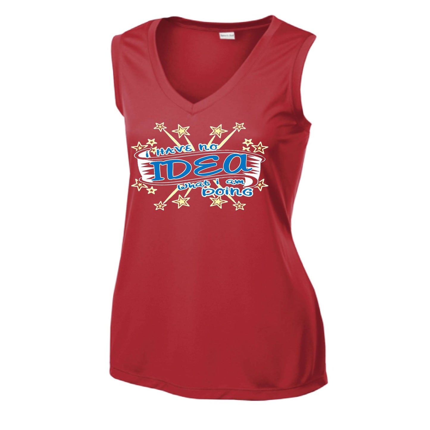 I Have No Idea What I Am Doing | Women’s Sleeveless Athletic Performance T-Shirt | 100% Polyester